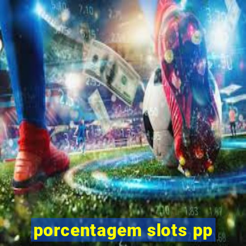 porcentagem slots pp